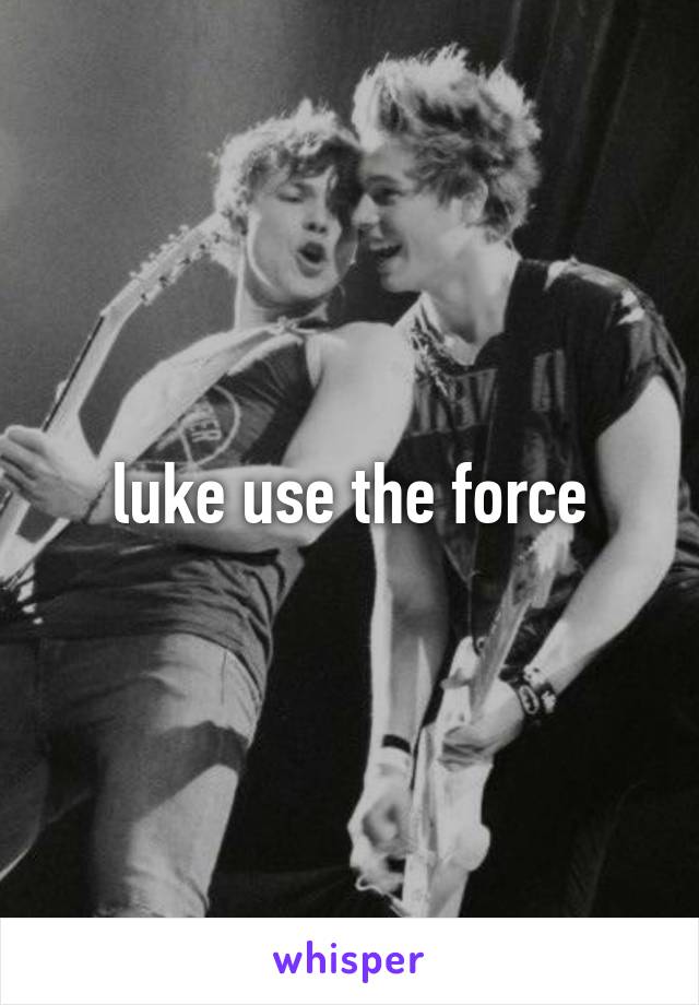 luke use the force