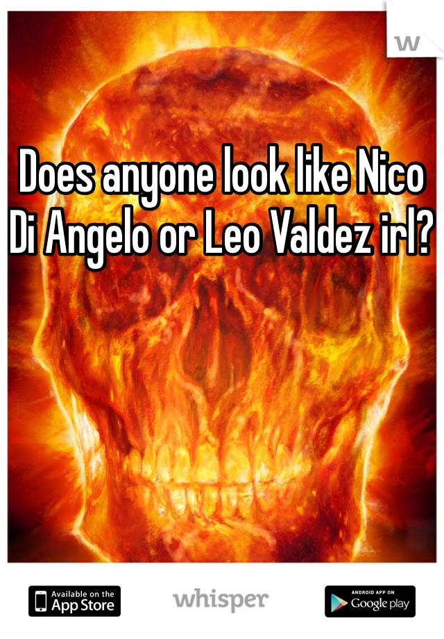 Does anyone look like Nico Di Angelo or Leo Valdez irl?