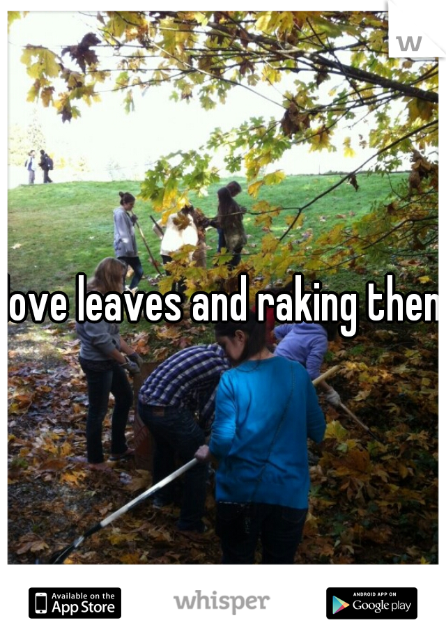 love leaves and raking then