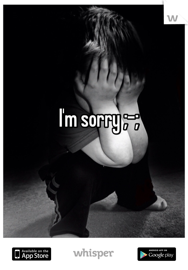 I'm sorry ;-;