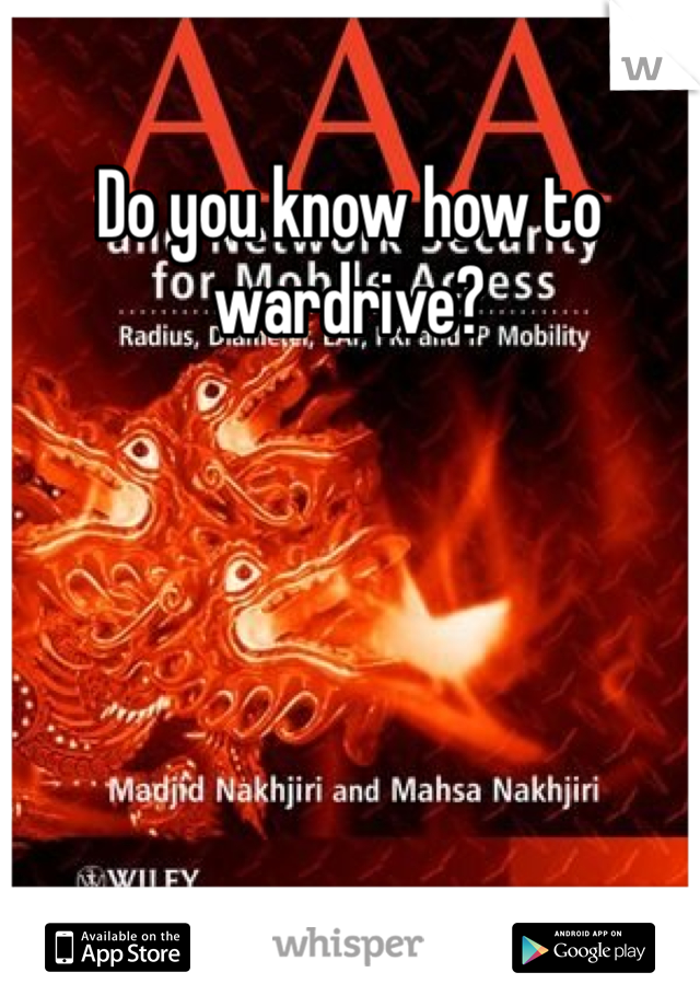 Do you know how to wardrive?