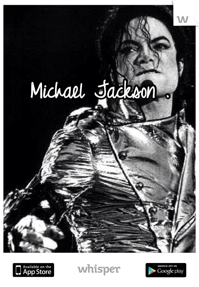 Michael Jackson .