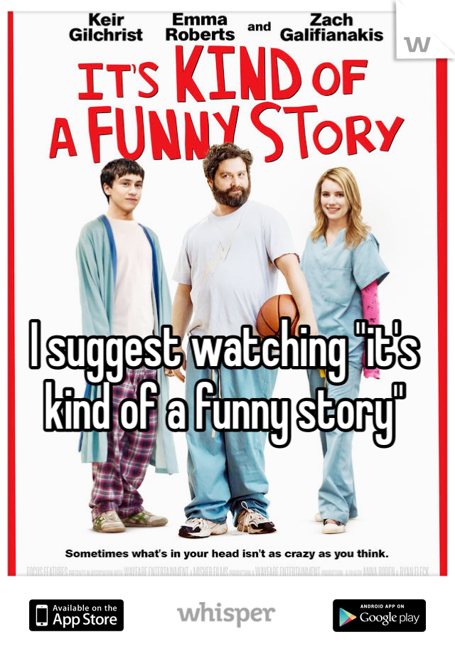 I suggest watching "it's kind of a funny story"