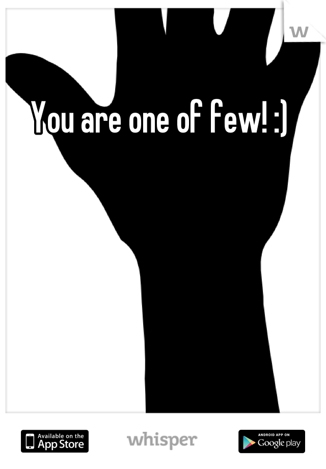 You are one of few! :) 