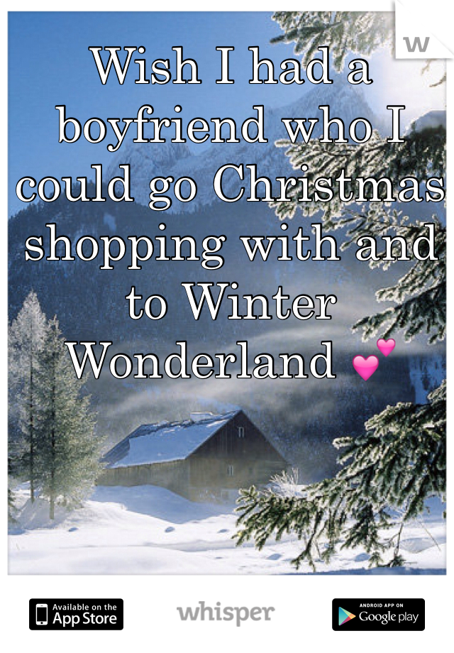 Wish I had a boyfriend who I could go Christmas shopping with and to Winter Wonderland 💕