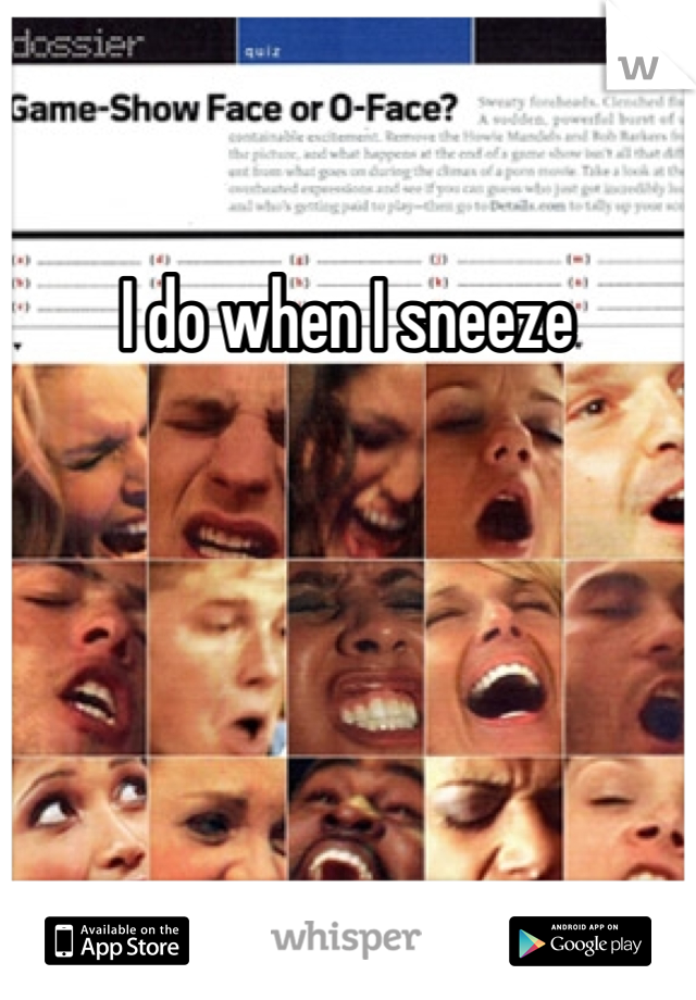 I do when I sneeze
