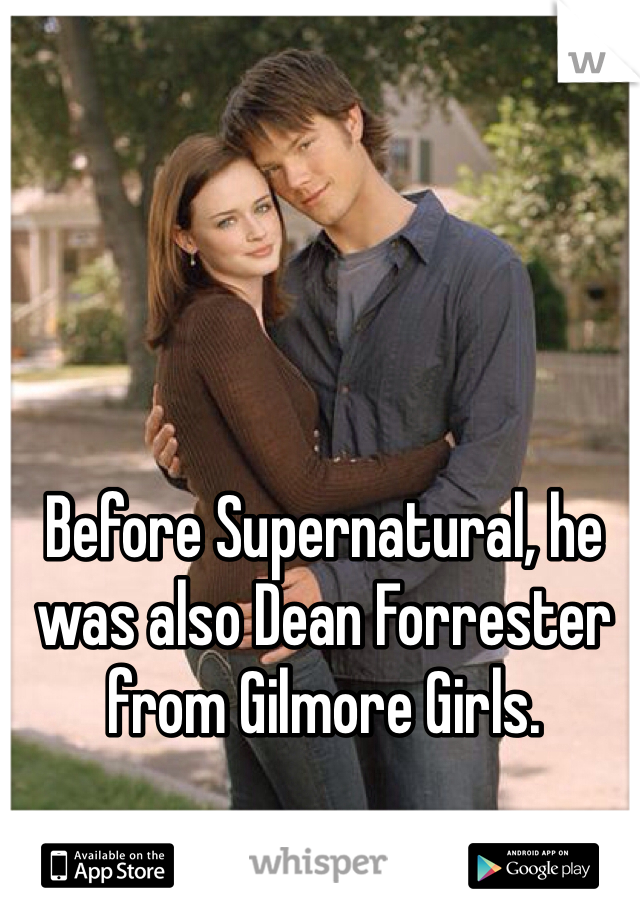 Before Supernatural, he was also Dean Forrester from Gilmore Girls.