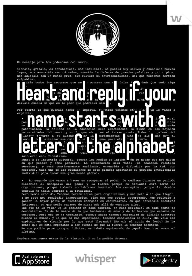 Heart and reply if your name starts with a letter of the alphabet