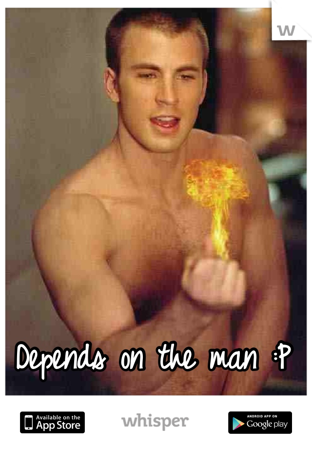 Depends on the man :P