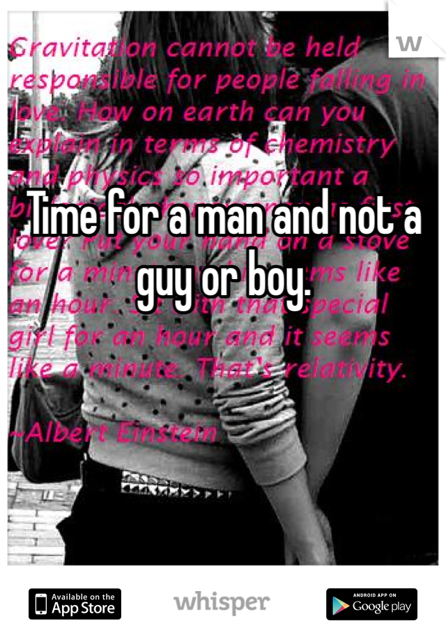 Time for a man and not a guy or boy. 