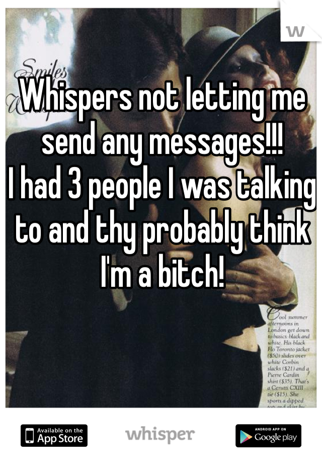 Whispers not letting me send any messages!!!
I had 3 people I was talking to and thy probably think I'm a bitch!
