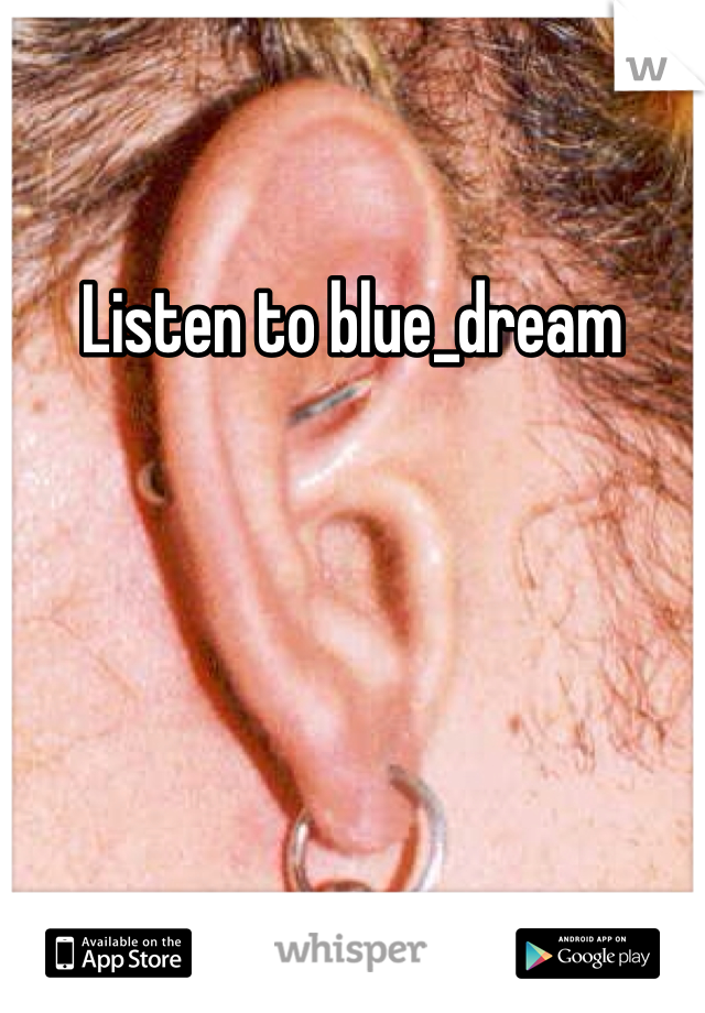 Listen to blue_dream
