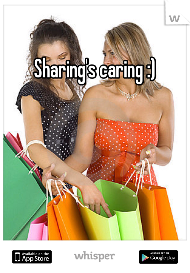Sharing's caring :)
