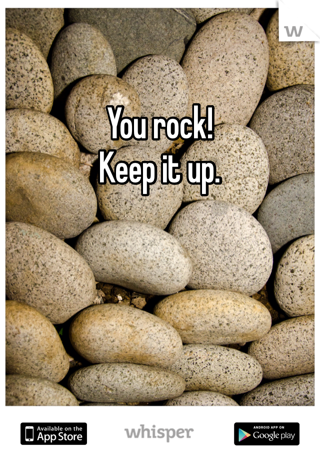 You rock!
Keep it up. 