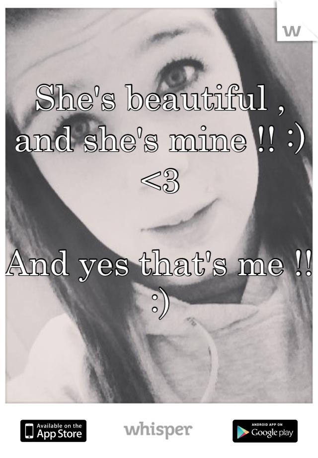 She's beautiful , and she's mine !! :) <3

And yes that's me !! :)
