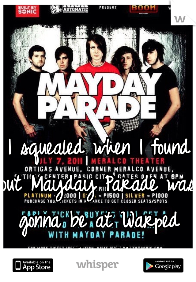 I squealed when I found out Mayday Parade was gonna be at Warped Tour '14