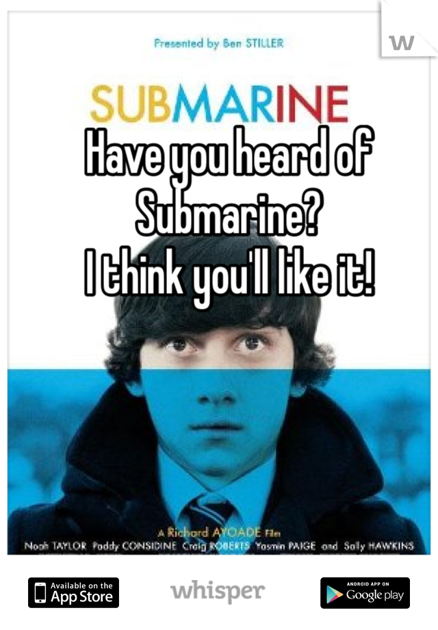 Have you heard of Submarine?
I think you'll like it!