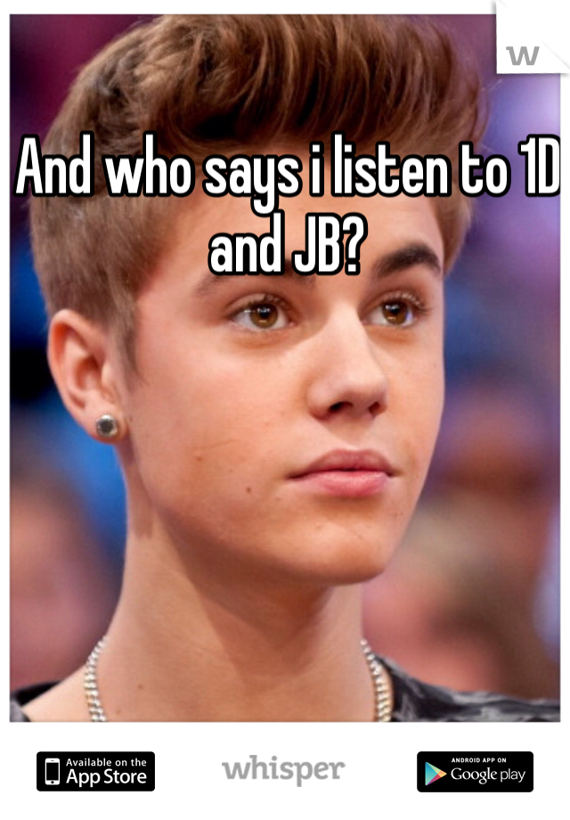 And who says i listen to 1D and JB? 