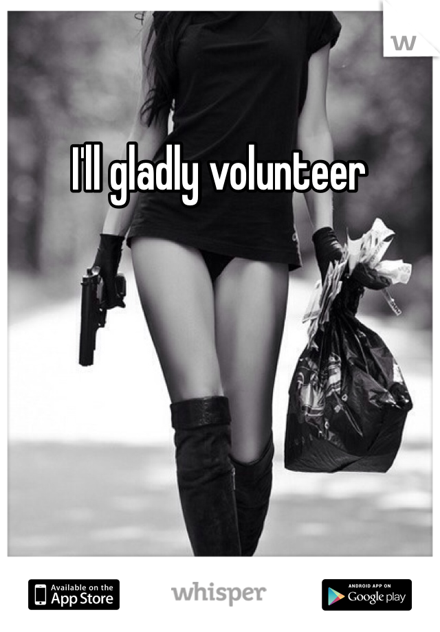 I'll gladly volunteer 