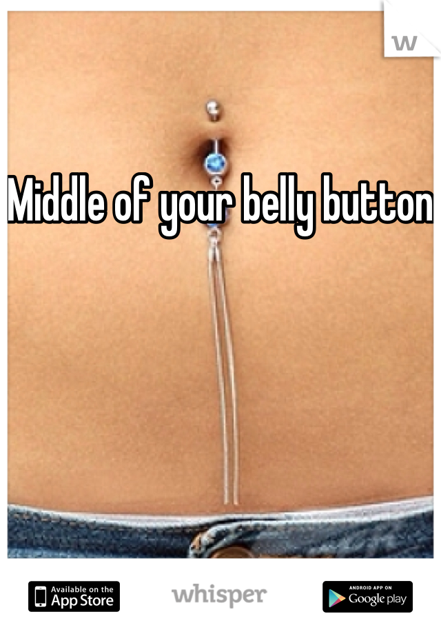 Middle of your belly button