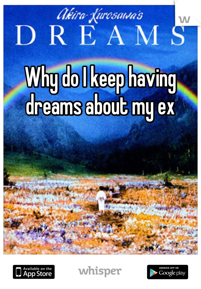 Why do I keep having dreams about my ex