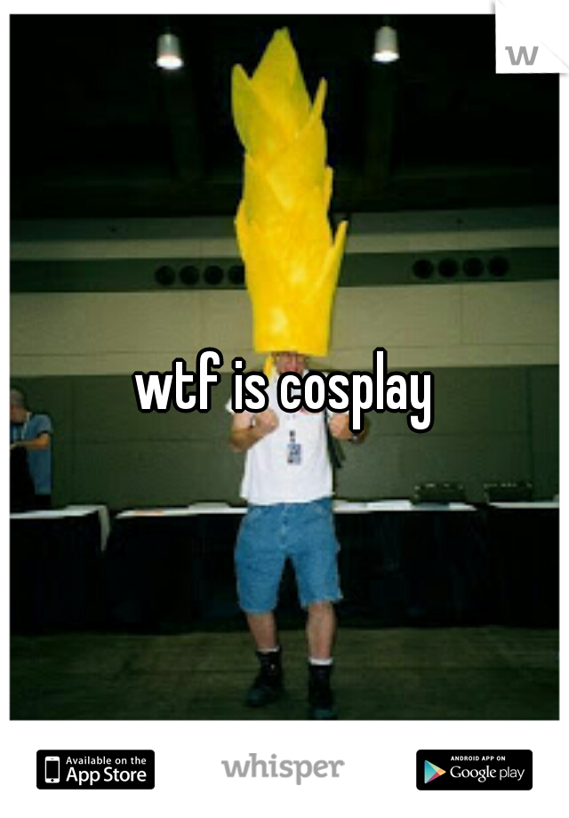 wtf is cosplay