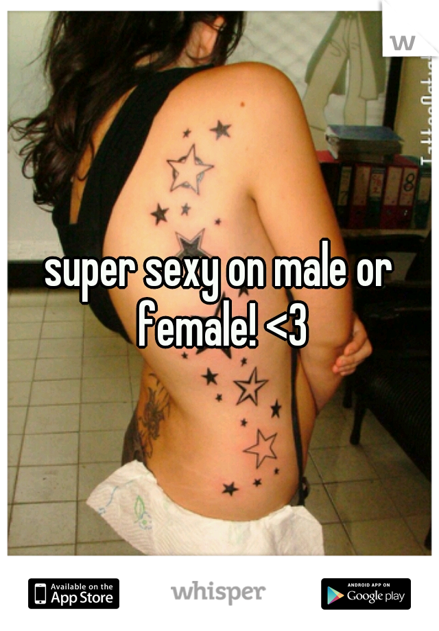 super sexy on male or female! <3
