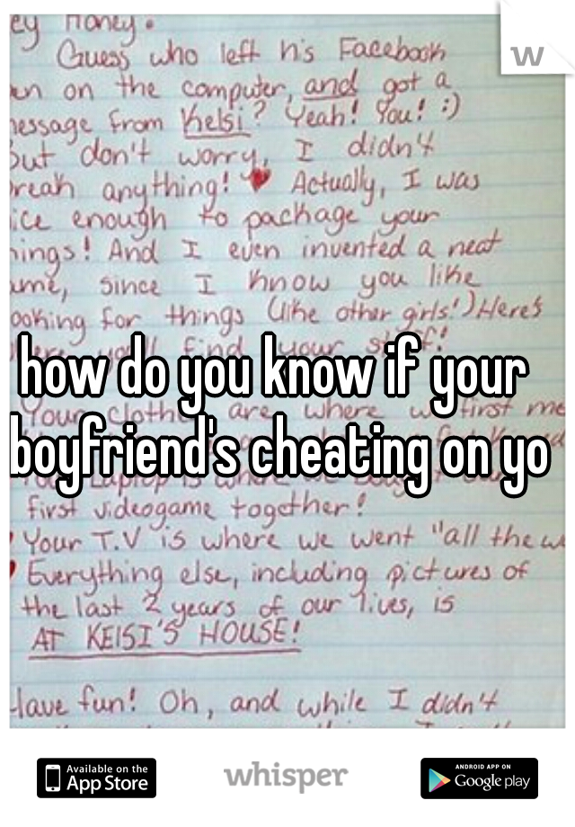 how do you know if your boyfriend's cheating on you