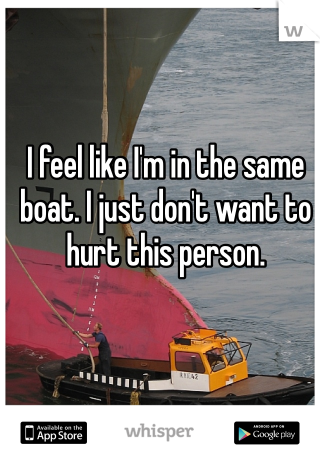 I feel like I'm in the same boat. I just don't want to hurt this person. 