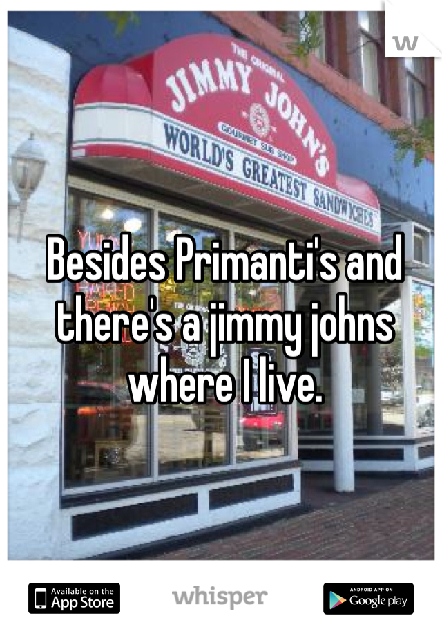 Besides Primanti's and there's a jimmy johns where I live. 