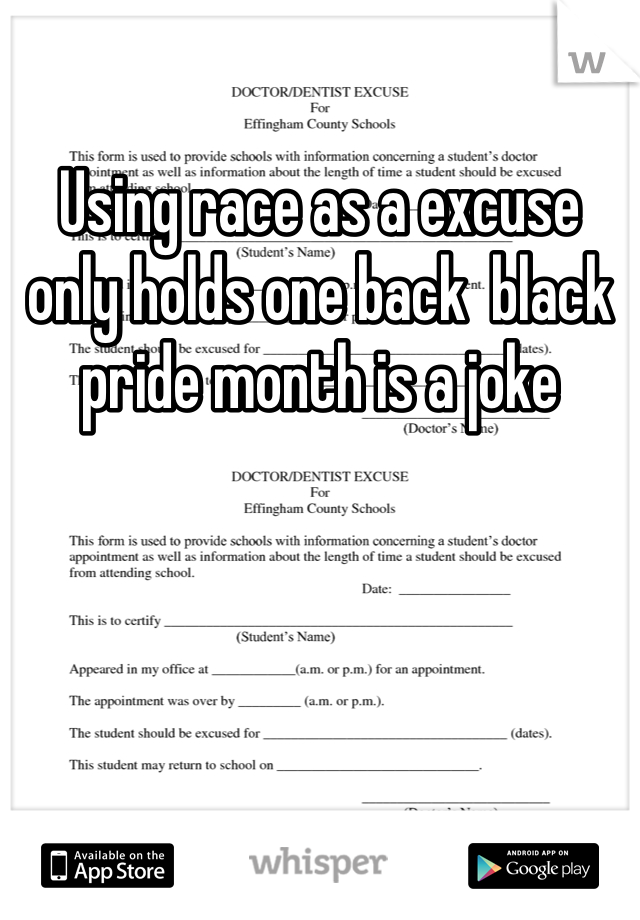 Using race as a excuse only holds one back  black pride month is a joke 
