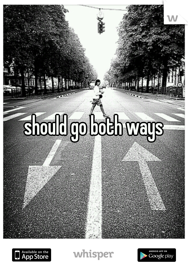 should go both ways
