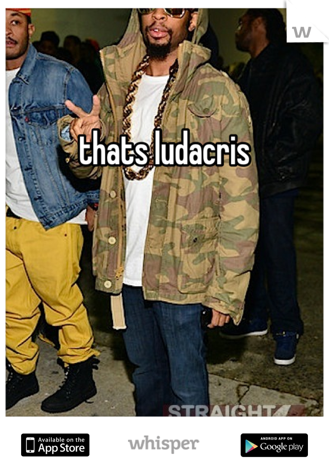 thats ludacris
