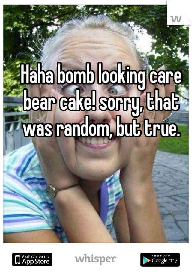 Haha bomb looking care bear cake! sorry, that was random, but true.