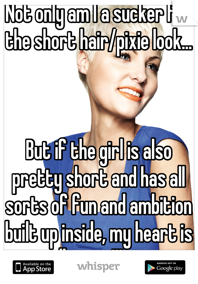 Not only am I a sucker for the short hair/pixie look...



But if the girl is also pretty short and has all sorts of fun and ambition built up inside, my heart is all yours!!! 💘😊👍