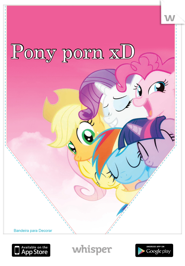 Pony porn xD 