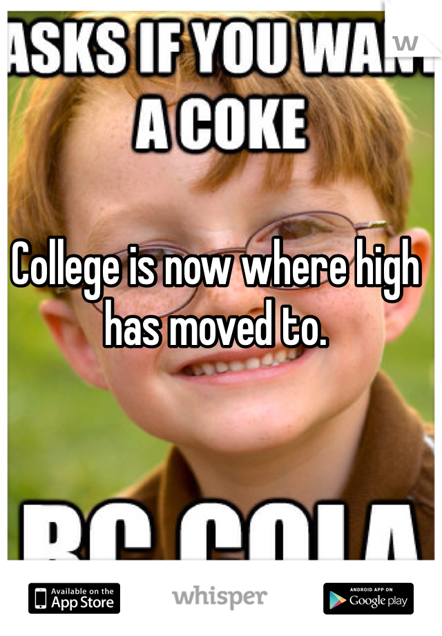 College is now where high has moved to. 