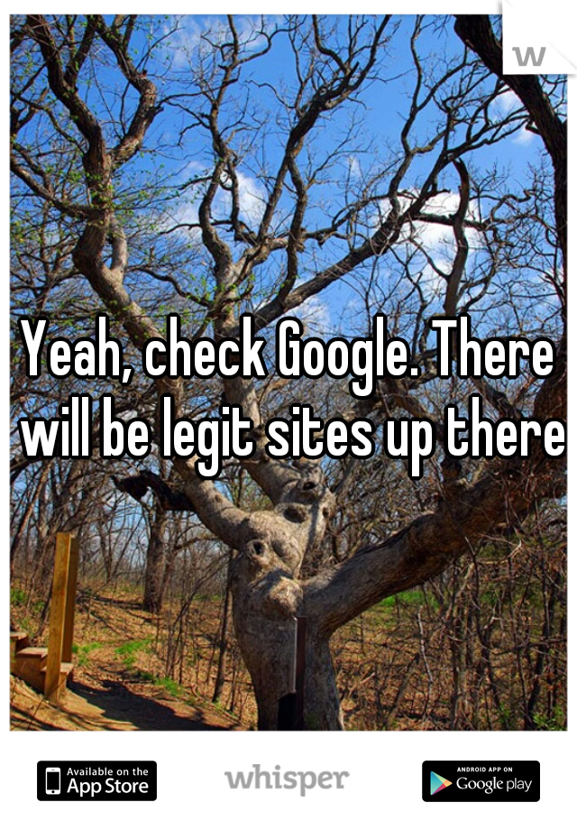 Yeah, check Google. There will be legit sites up there