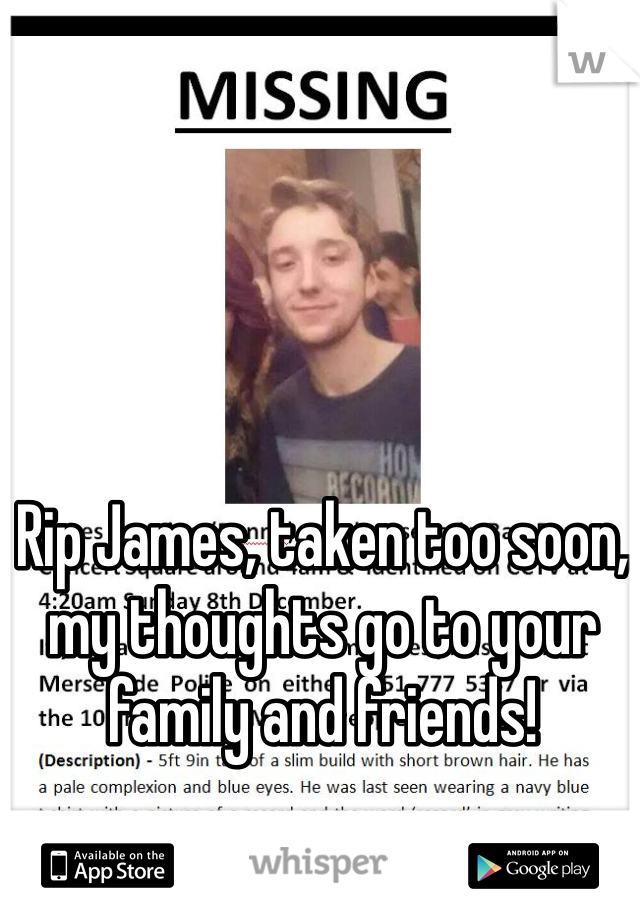 Rip James, taken too soon, my thoughts go to your family and friends! 