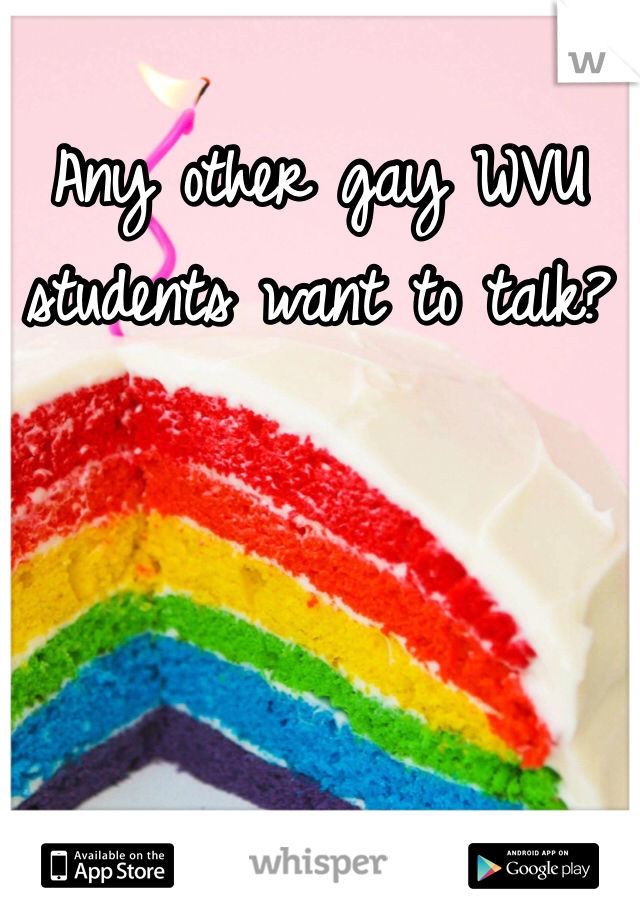 Any other gay WVU students want to talk? 