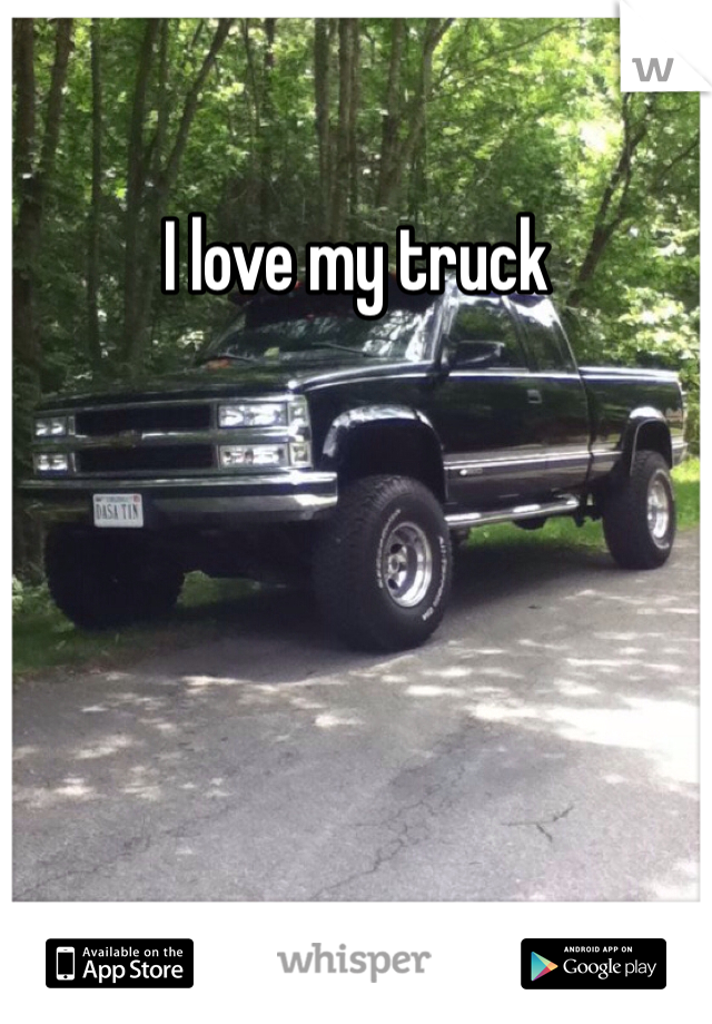 I love my truck