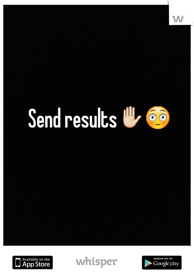 Send results✋😳