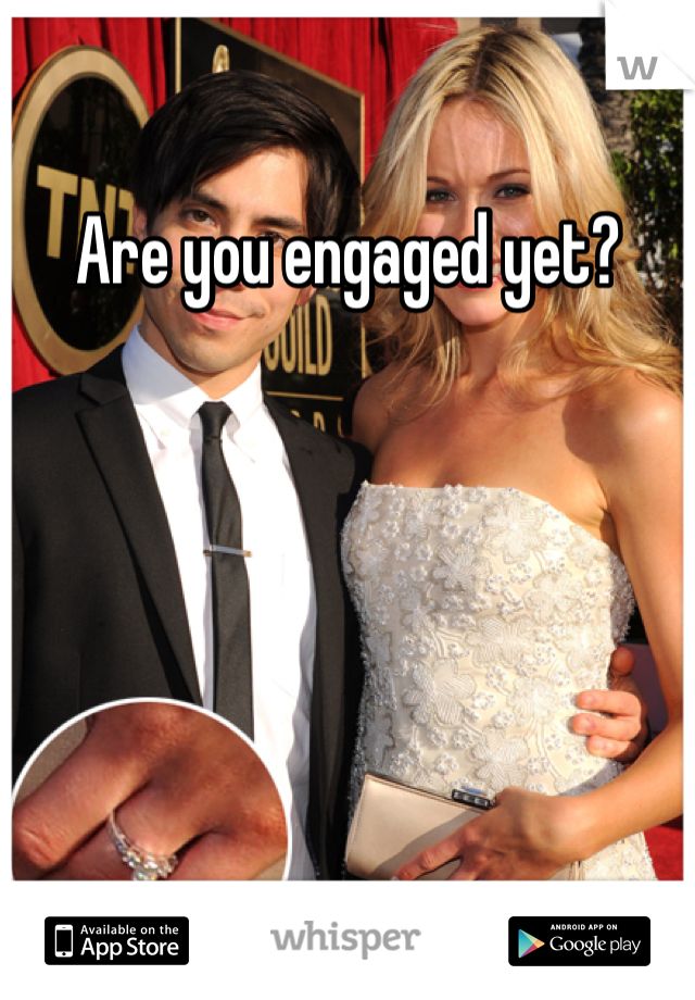 Are you engaged yet?