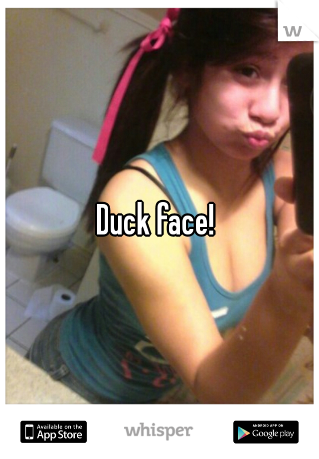 Duck face! 