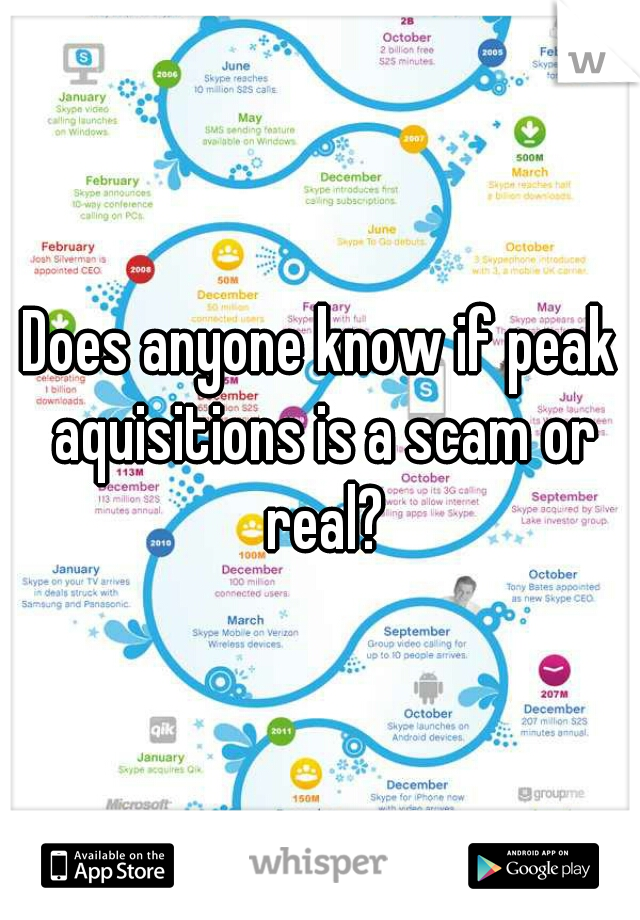 Does anyone know if peak aquisitions is a scam or real?