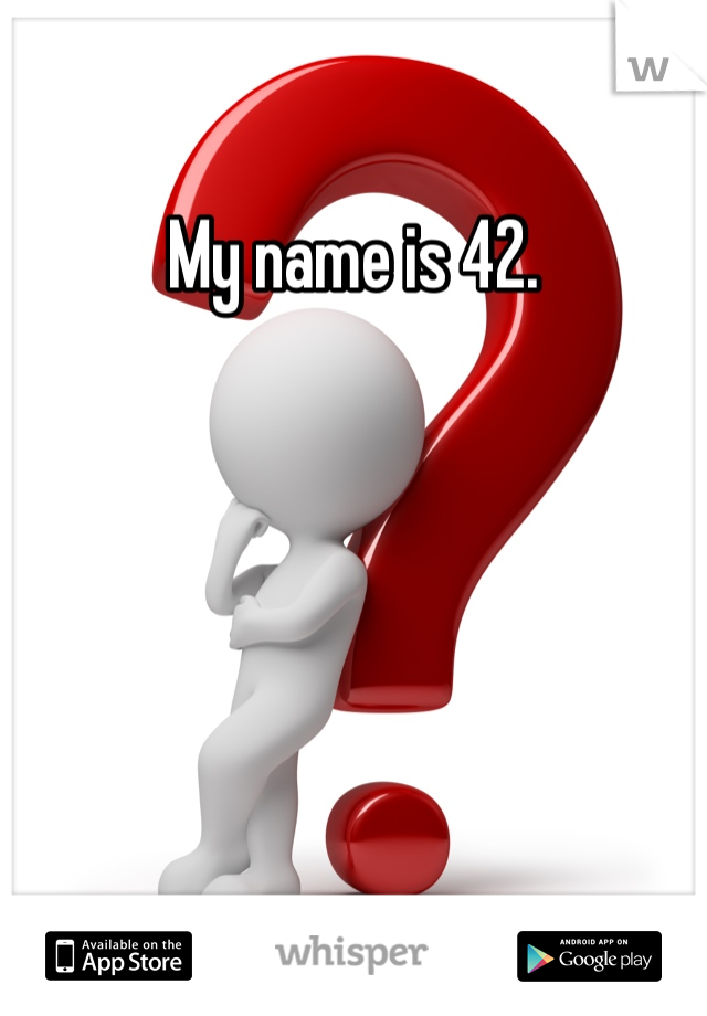 My name is 42.