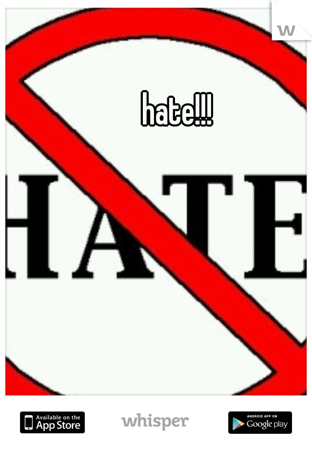 hate!!!