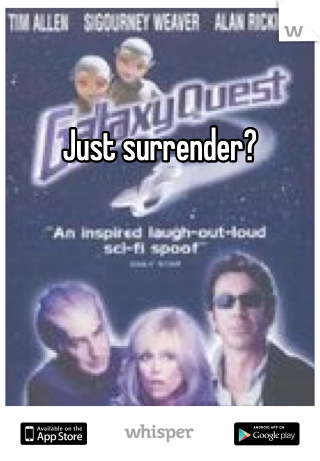 Just surrender?