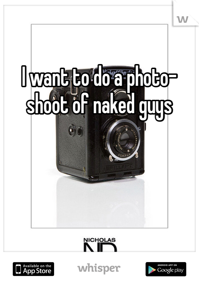 I want to do a photo-shoot of naked guys  