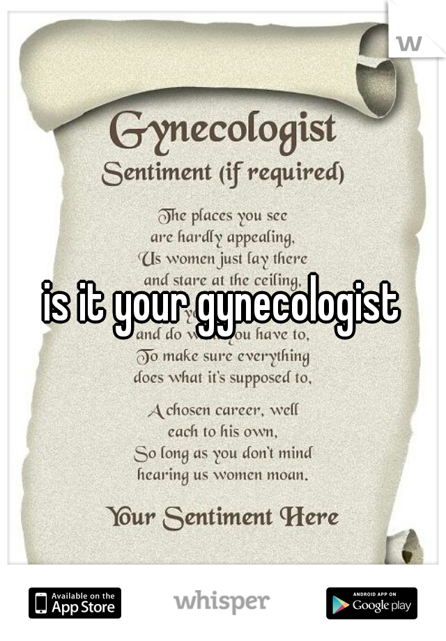 is it your gynecologist